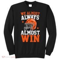 We Almost Always Almost Win Funny Football Fan Sweatshirt thumb 0