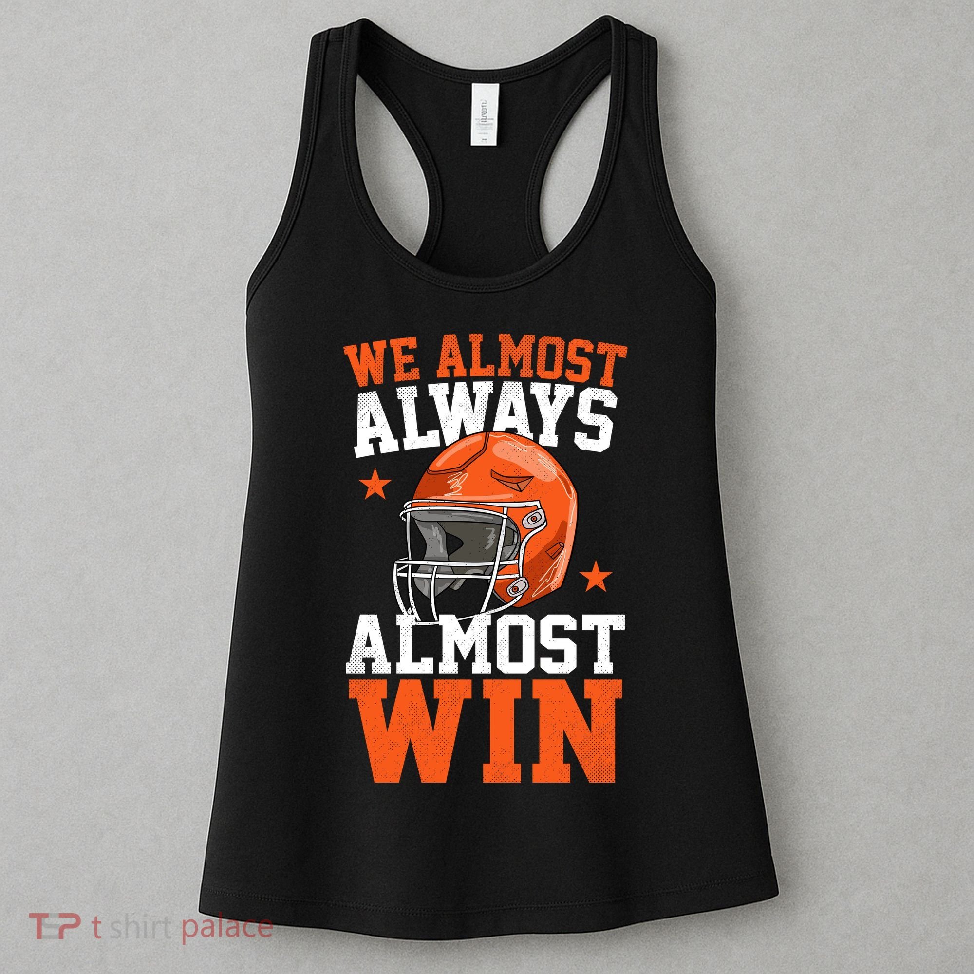 We Almost Always Almost Win Funny Football Fan Women's Tank Top