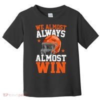 We Almost Always Almost Win Funny Football Fan Toddler T-Shirt thumb 0