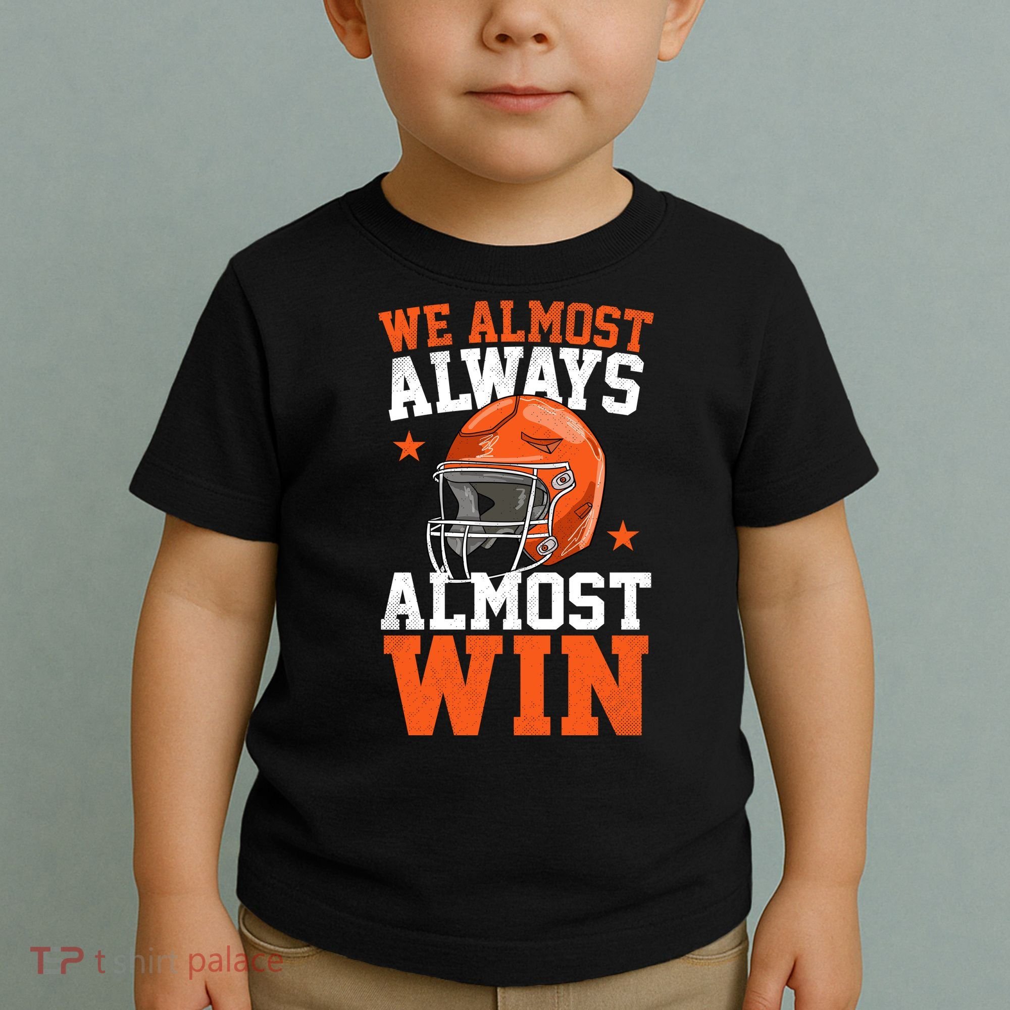 We Almost Always Almost Win Funny Football Fan Toddler T-Shirt