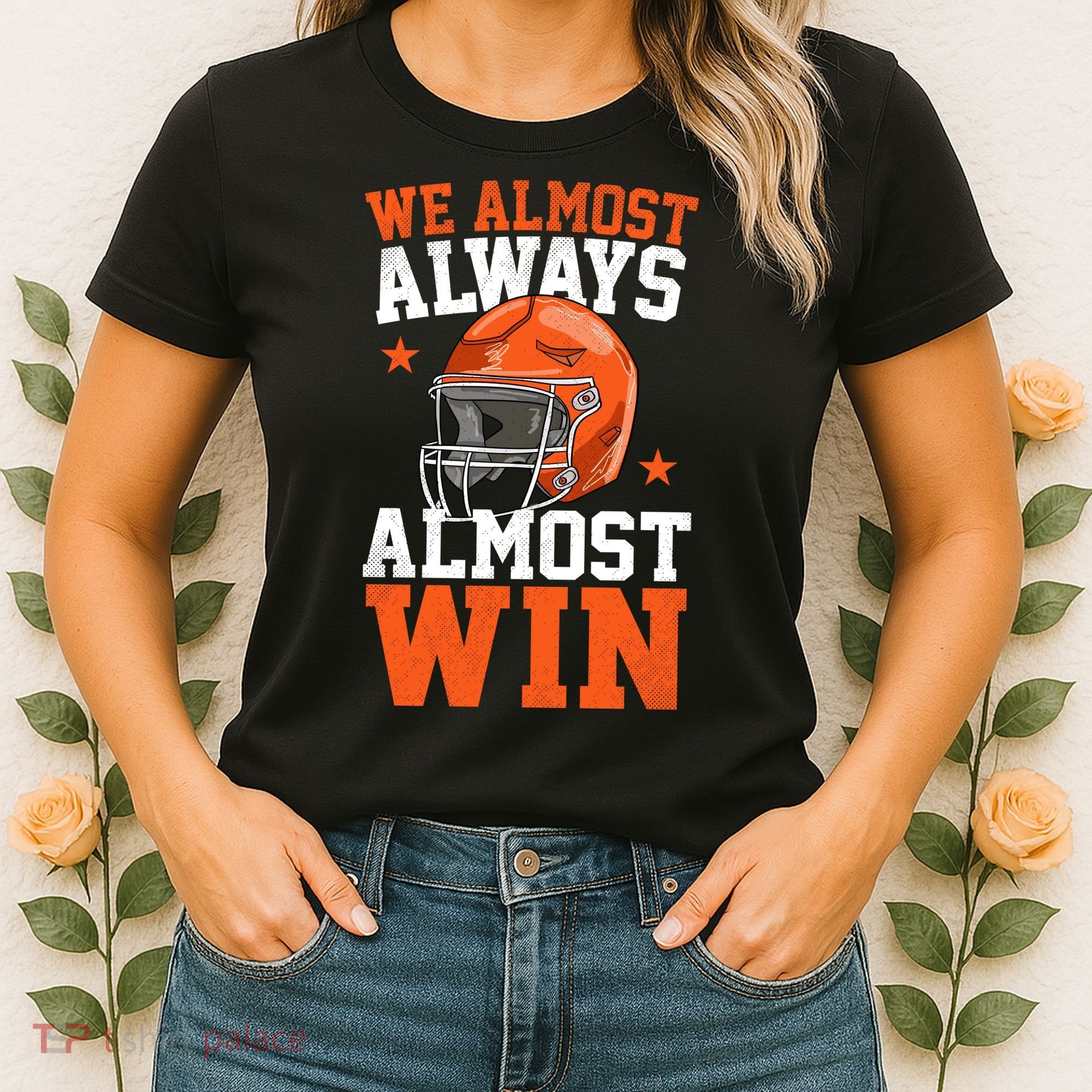 We Almost Always Almost Win Funny Football Fan Women's T-Shirt