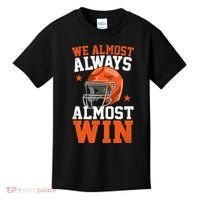 We Almost Always Almost Win Funny Football Fan Kids T-Shirt thumb 0
