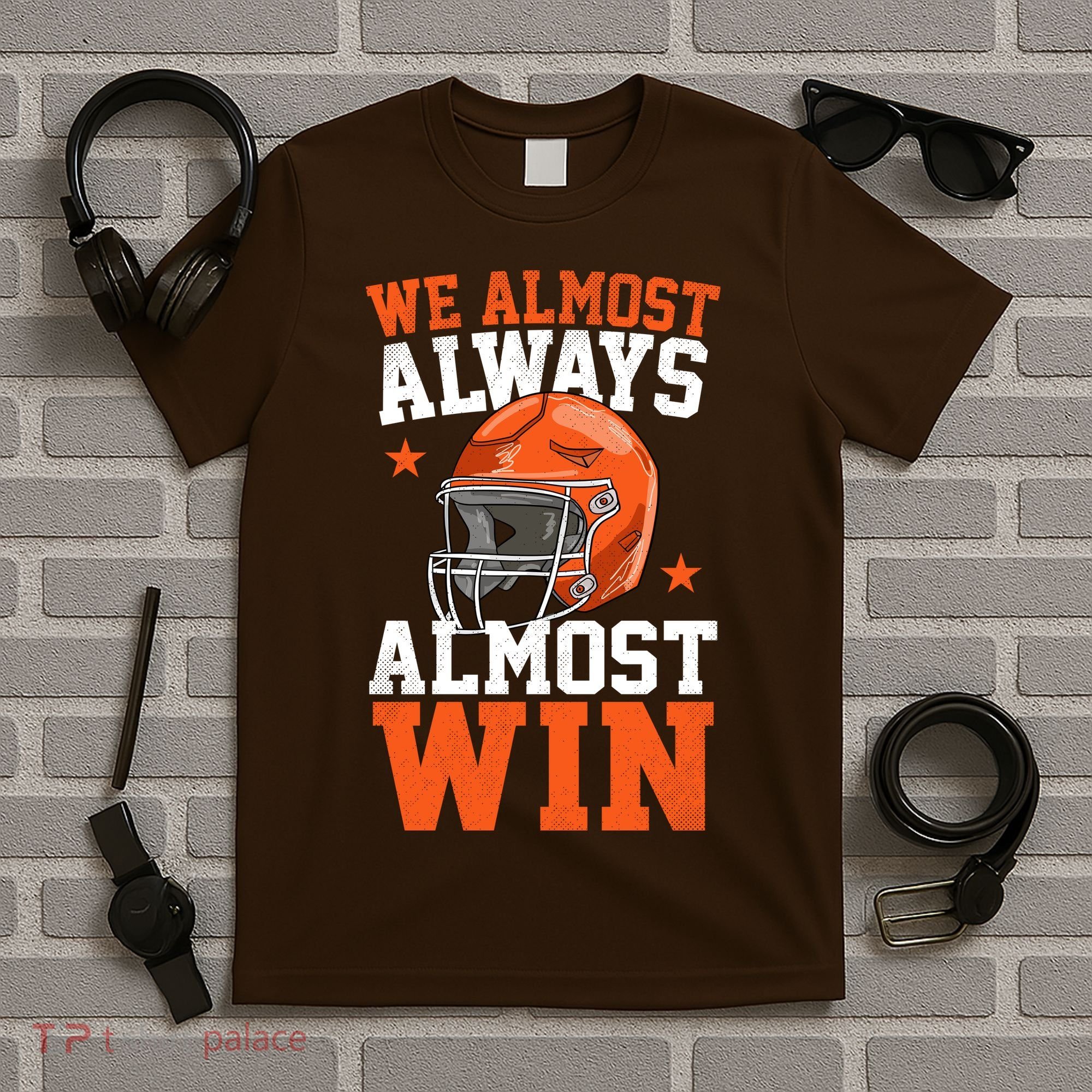 We Almost Always Almost Win Funny Football Fan T-Shirt
