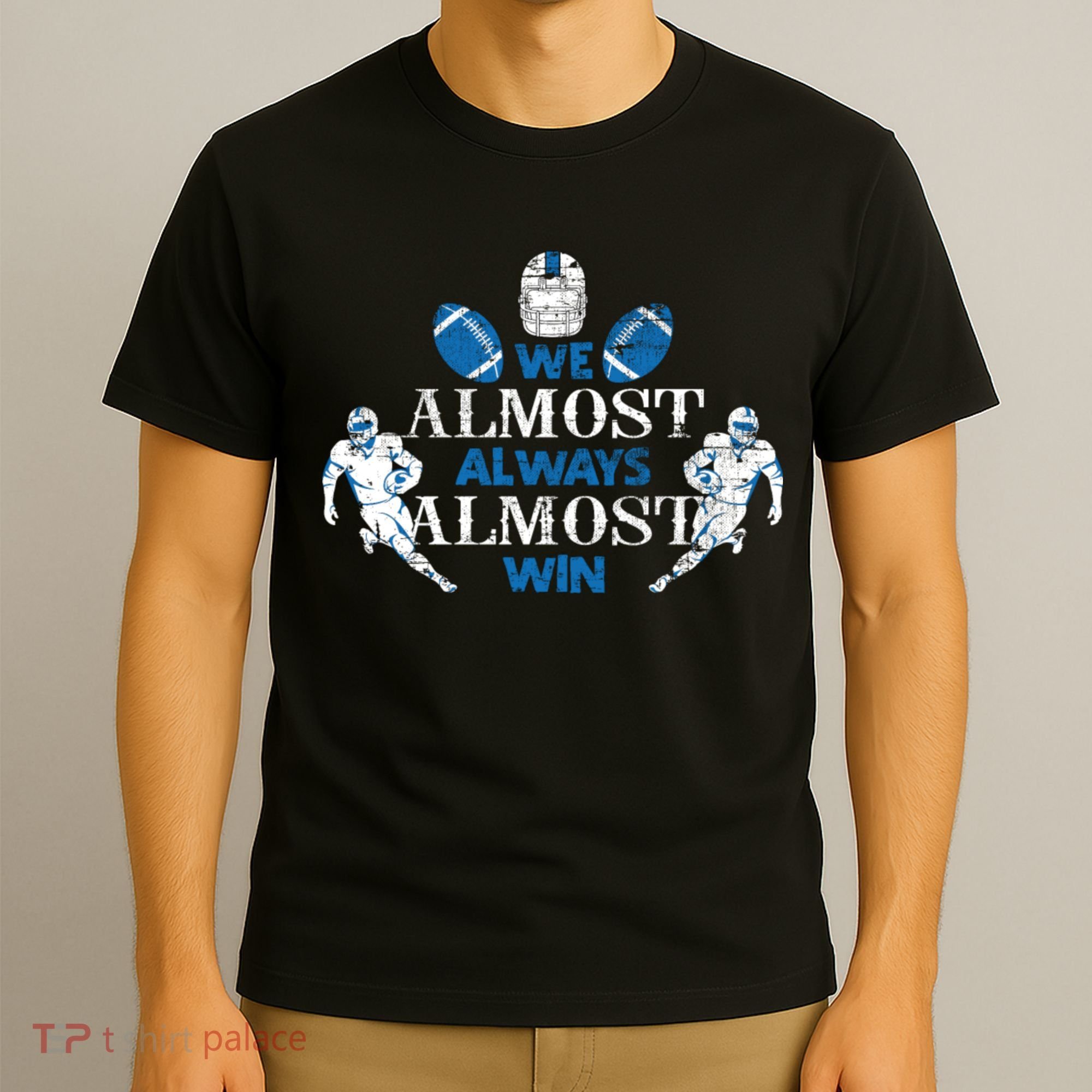 We Almost Always Almost Win Sports Football Funny Lions T-Shirt