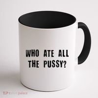 Who Ate All The Pussy? Coffee Mug thumb 1