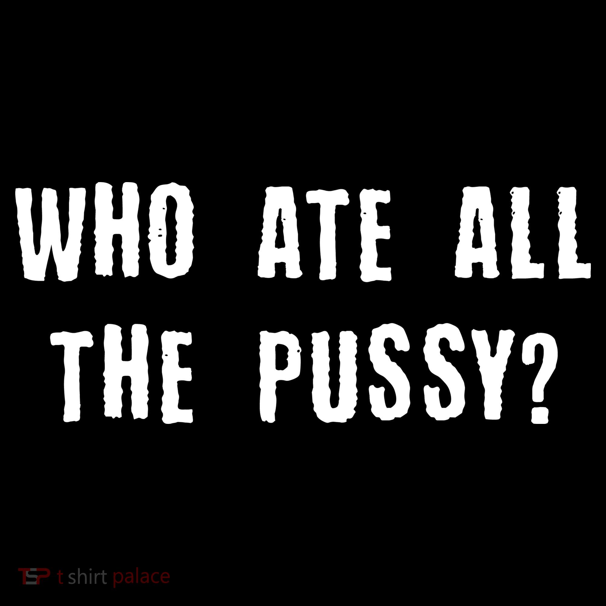 Who Ate All The Pussy? Women's Hoodie