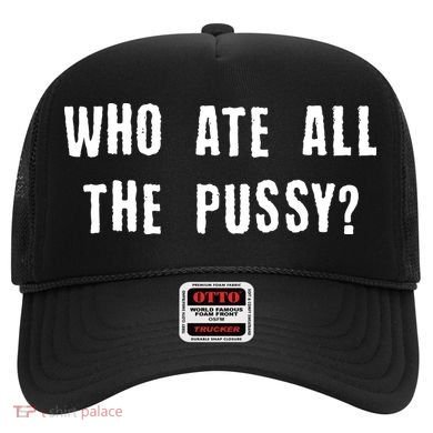 Who Ate All The Pussy? Hat
