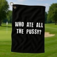 Who Ate All The Pussy? Golf Towel thumb 1