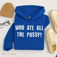Who Ate All The Pussy? Hoodie thumb 4