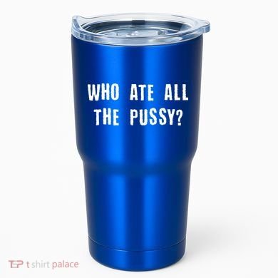 Who Ate All The Pussy? Tumbler