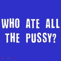 Who Ate All The Pussy? Tumbler thumb 3