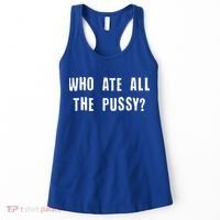 Who Ate All The Pussy? Women's Tank Top thumb 0