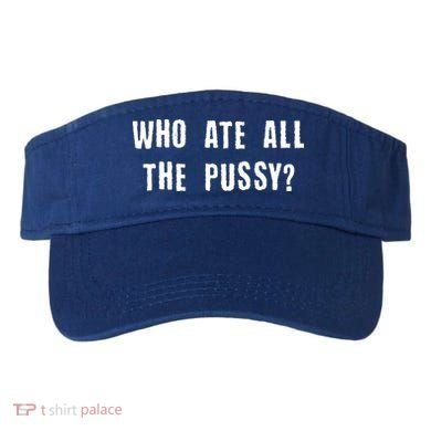 Who Ate All The Pussy? Visor