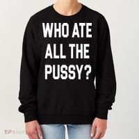 Who Ate All The Pussy Women's Sweatshirt thumb 0