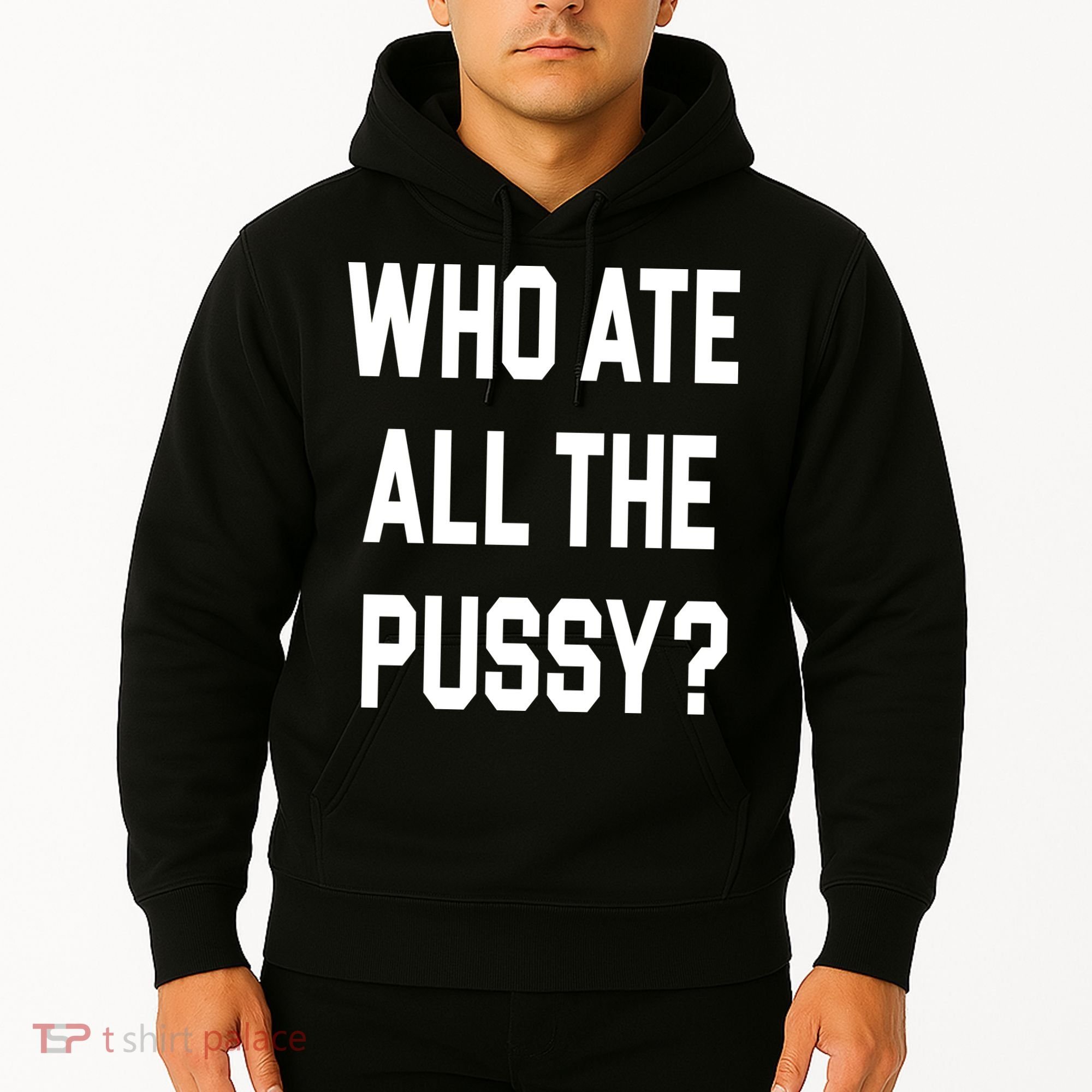 Who Ate All The Pussy Hoodie