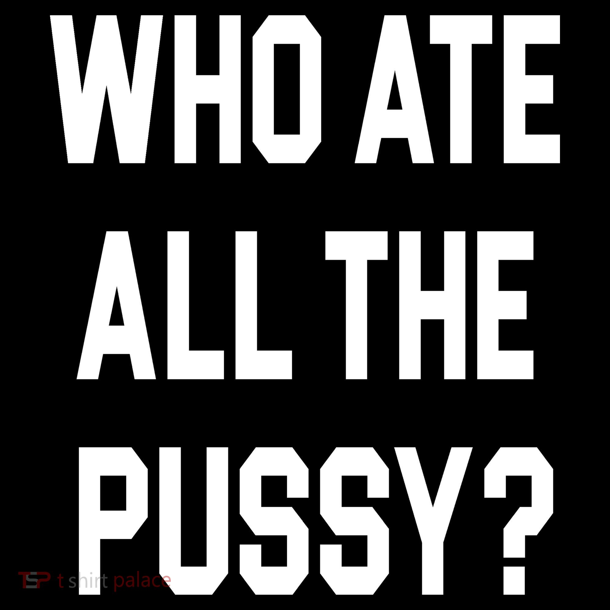 Who Ate All The Pussy Hoodie