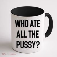 Who Ate All The Pussy Coffee Mug thumb 1