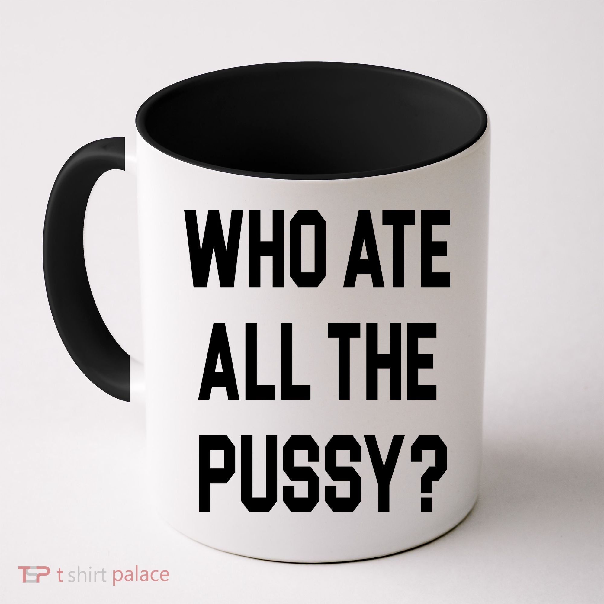 Who Ate All The Pussy Coffee Mug