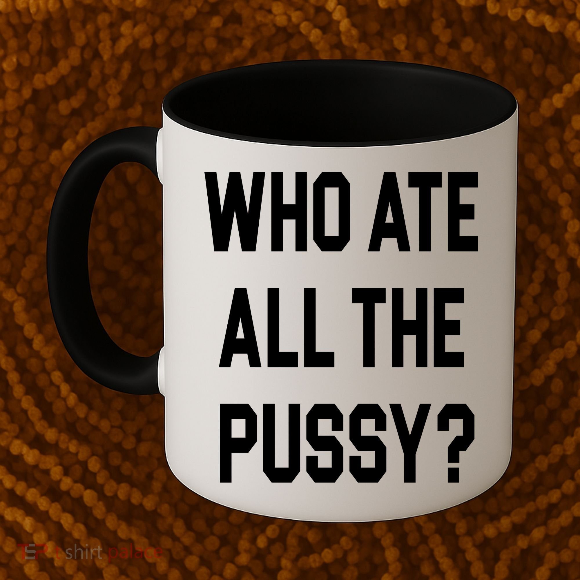 Who Ate All The Pussy Coffee Mug