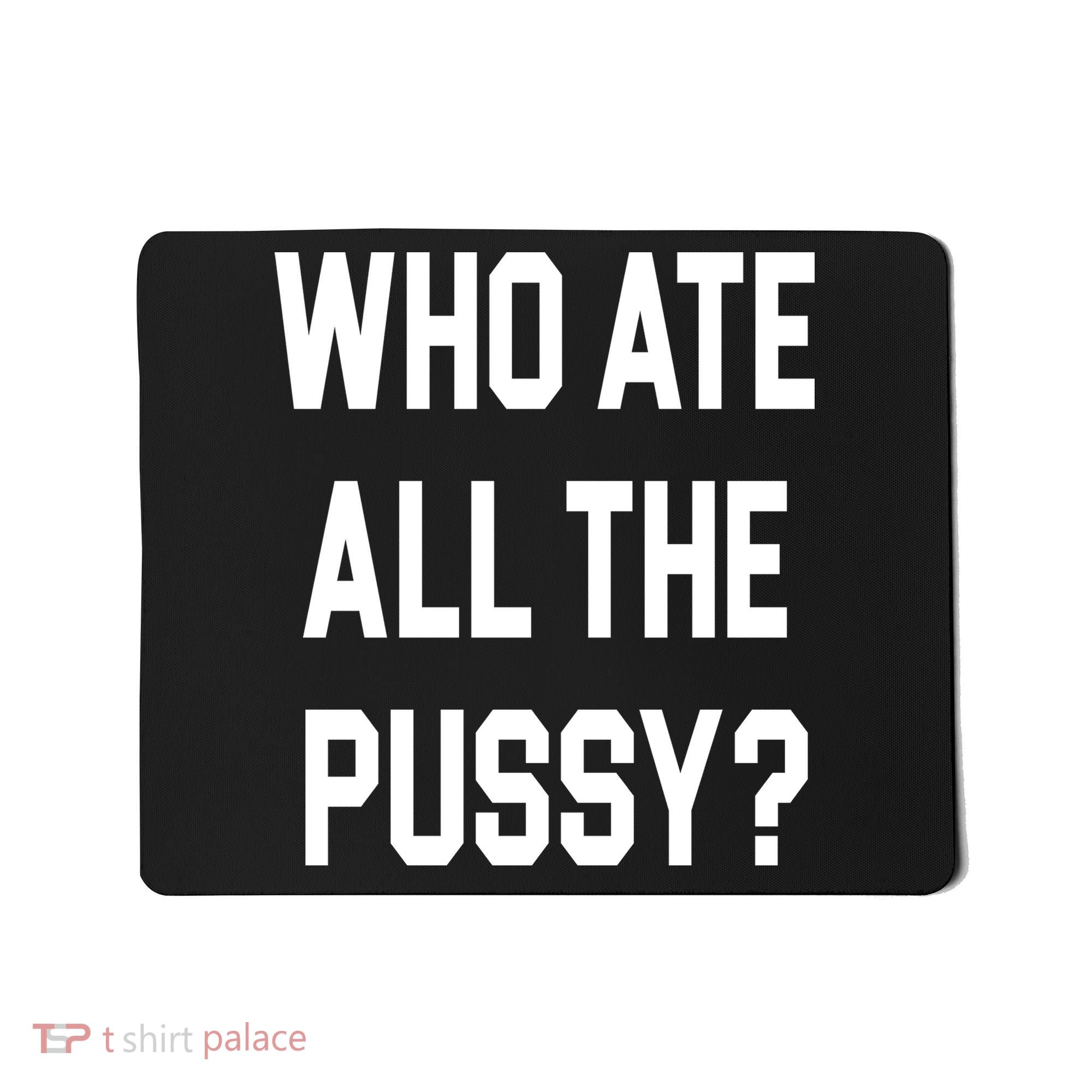 Who Ate All The Pussy Mousepad