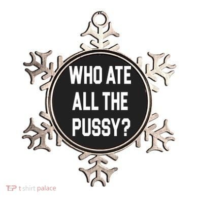 Who Ate All The Pussy Ornament