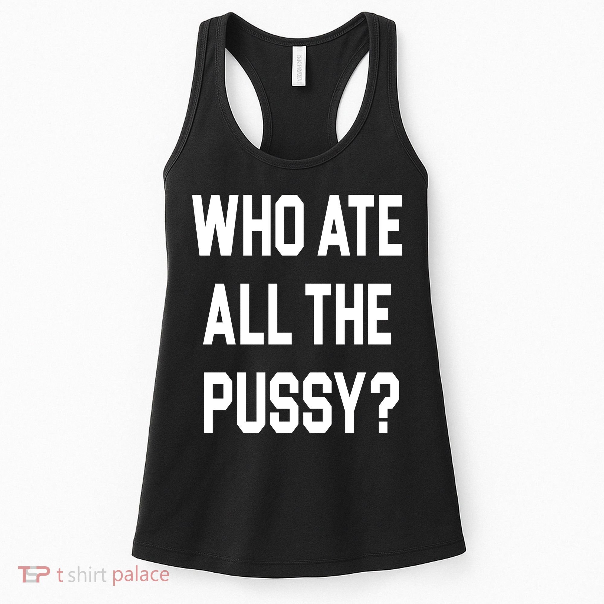 Who Ate All The Pussy Women's Tank Top