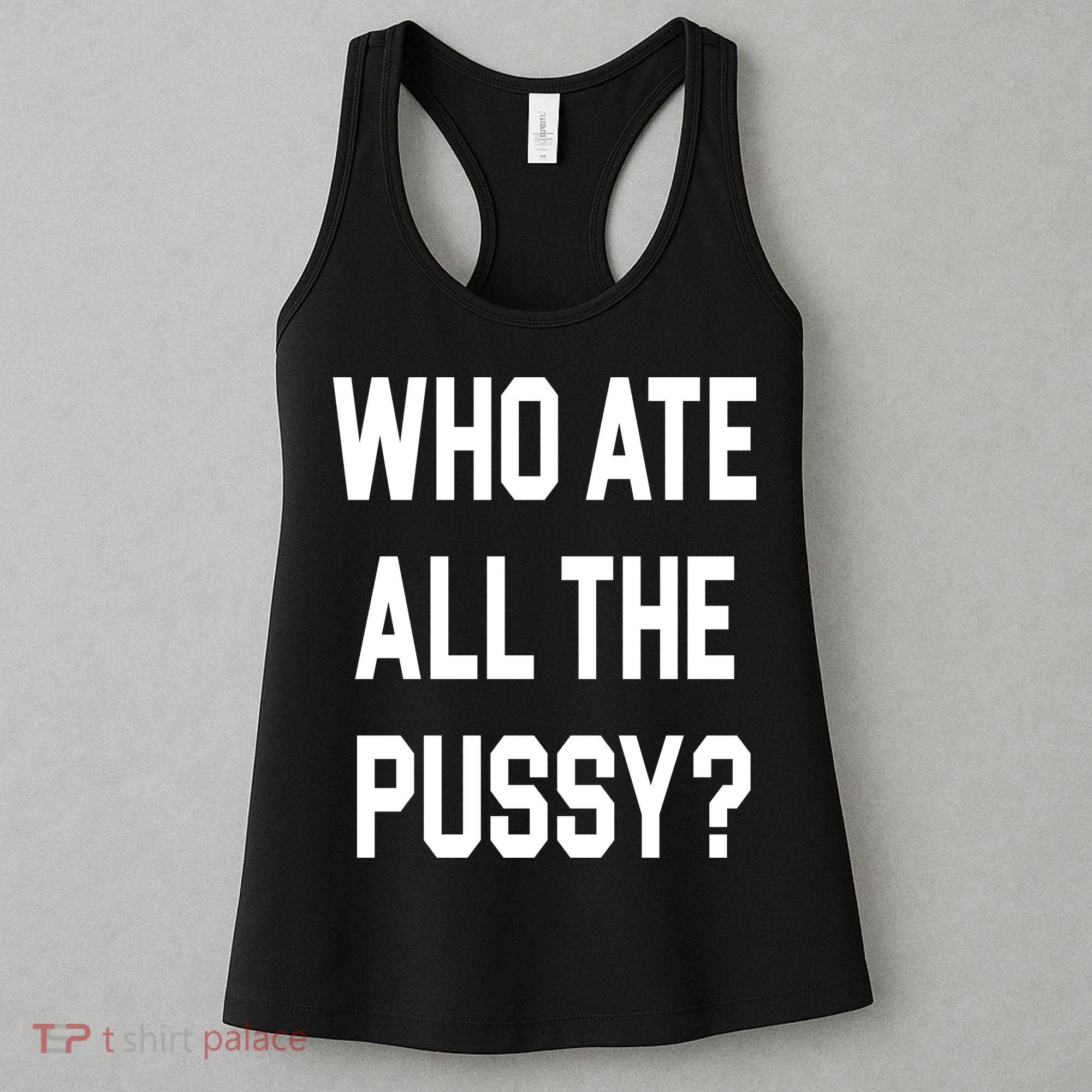 Who Ate All The Pussy Women's Tank Top