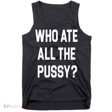 Who Ate All The Pussy Tank Top
