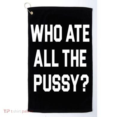 Who Ate All The Pussy Golf Towel