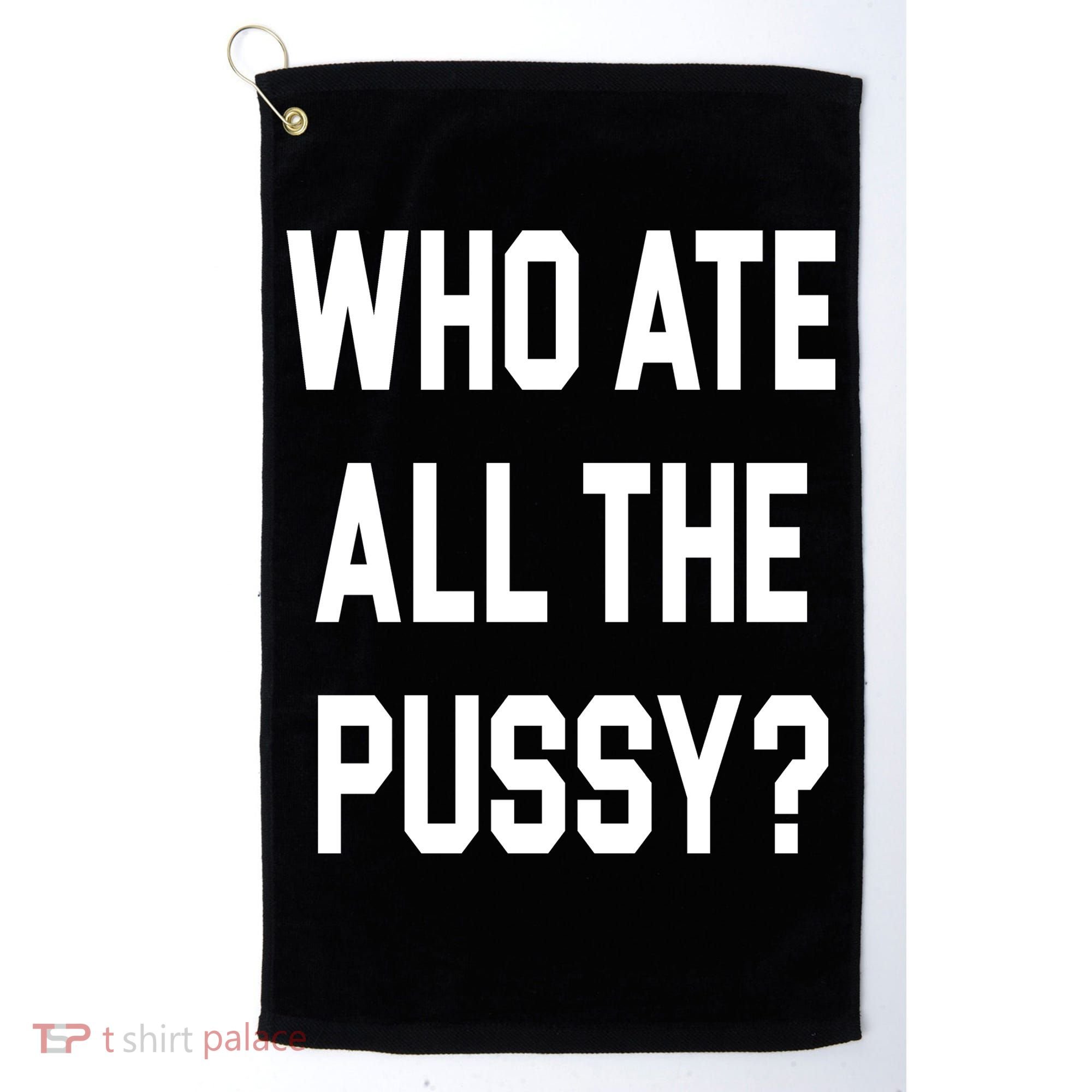 Who Ate All The Pussy Golf Towel