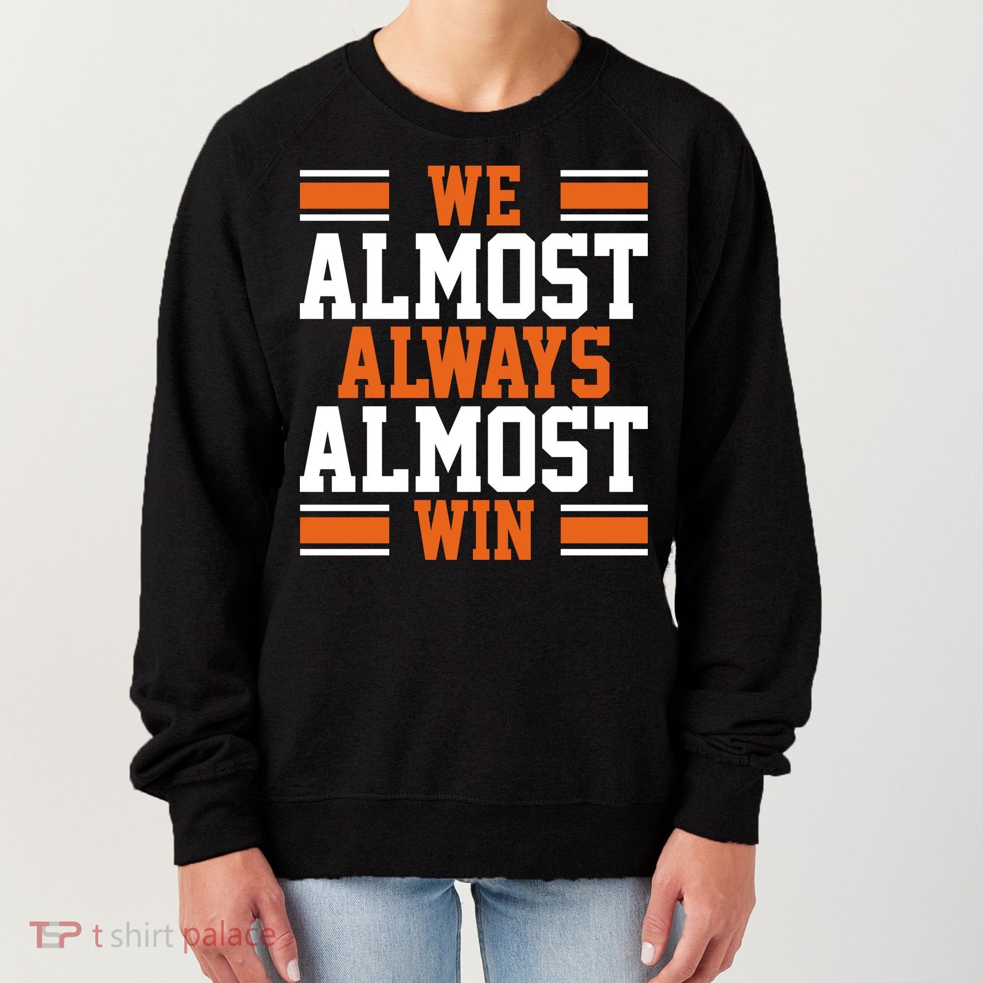 We Almost Always Win Cleveland Football Funny Women's Sweatshirt