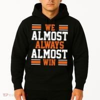We Almost Always Win Cleveland Football Funny Hoodie thumb 2