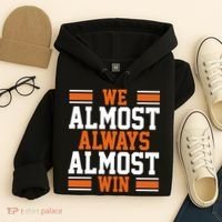 We Almost Always Win Cleveland Football Funny Hoodie thumb 4