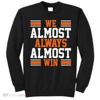 We Almost Always Win Cleveland Football Funny Sweatshirt thumb 0
