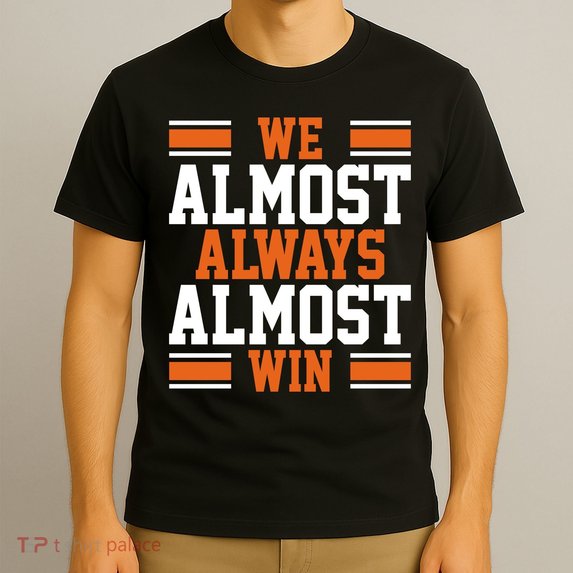 We Almost Always Win Cleveland Football Funny T-Shirt