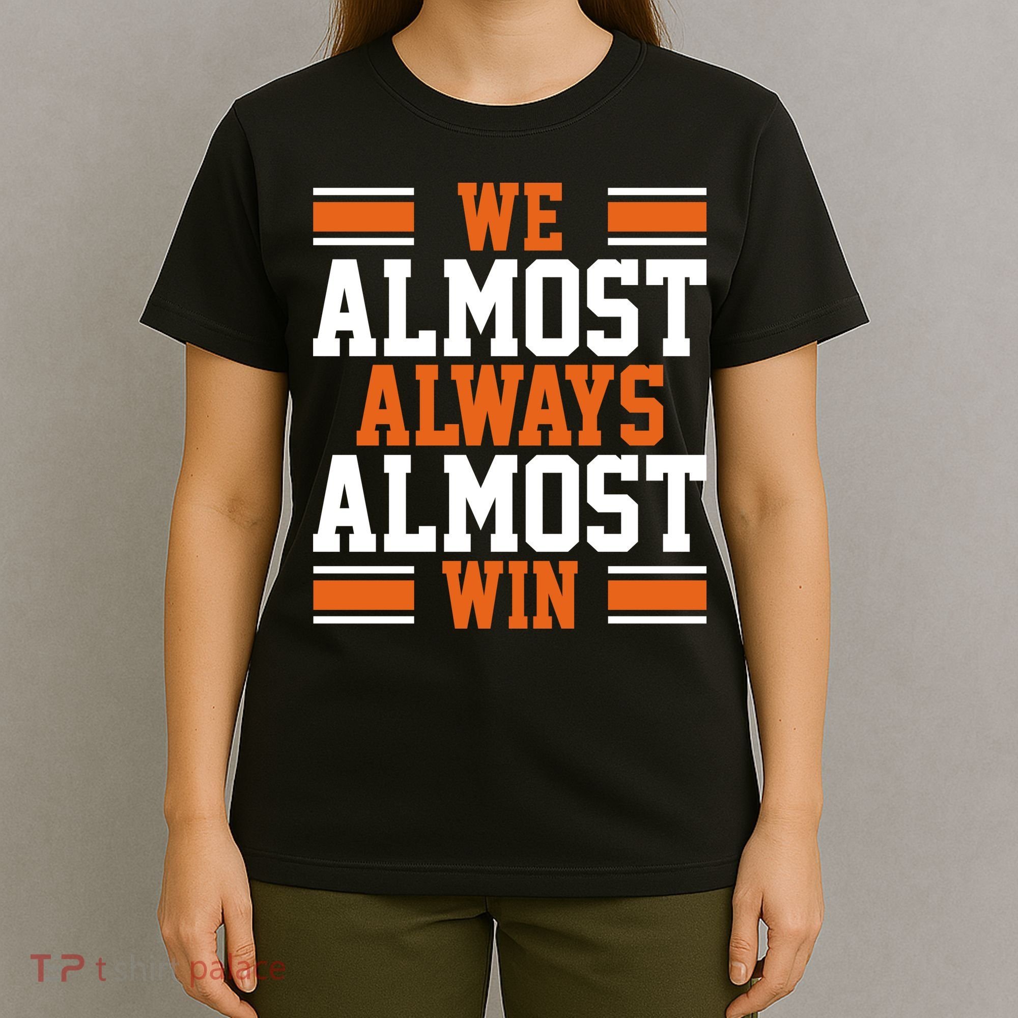 We Almost Always Win Cleveland Football Funny T-Shirt