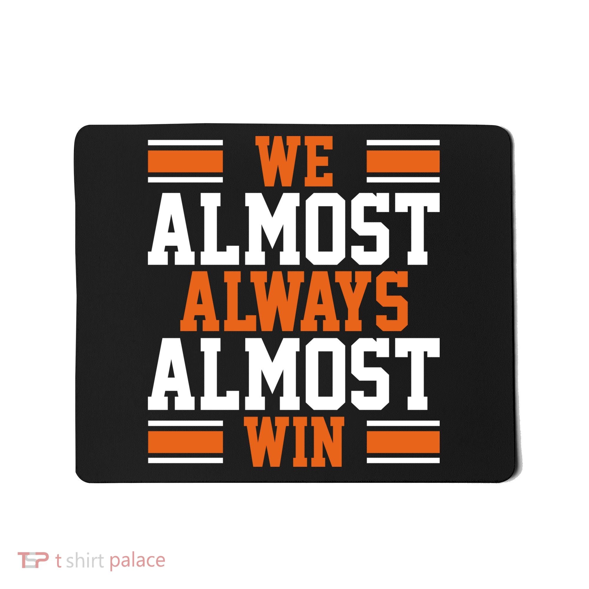 We Almost Always Win Cleveland Football Funny Mousepad