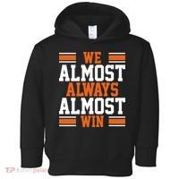 We Almost Always Win Cleveland Football Funny Toddler Hoodie thumb 0
