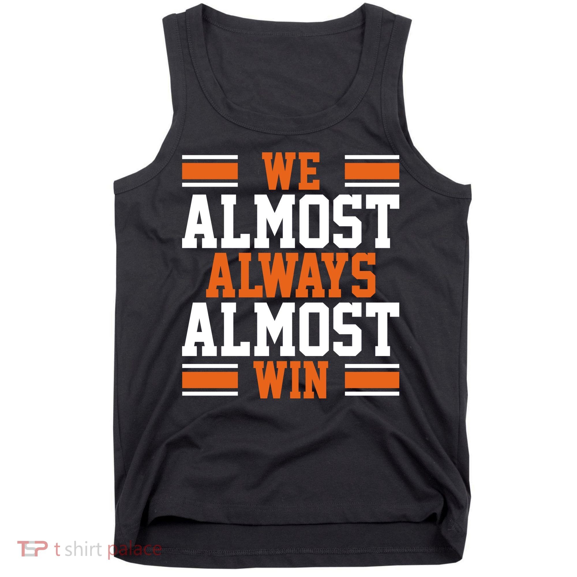 We Almost Always Win Cleveland Football Funny Tank Top