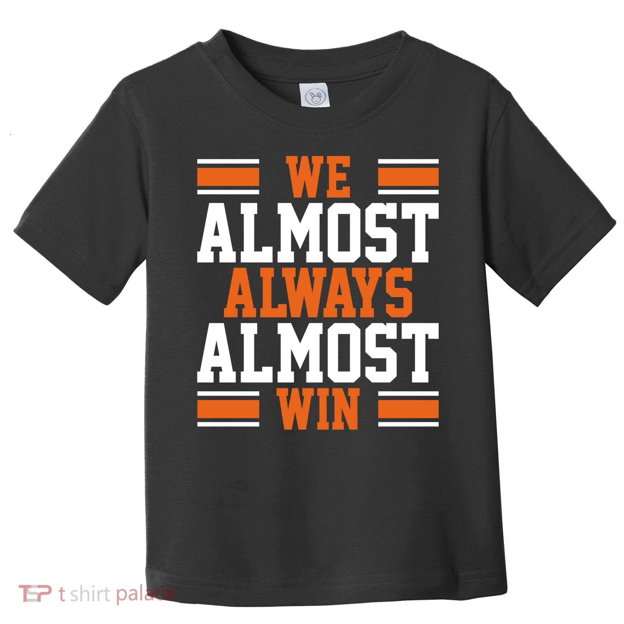 We Almost Always Win Cleveland Football Funny Toddler T-Shirt