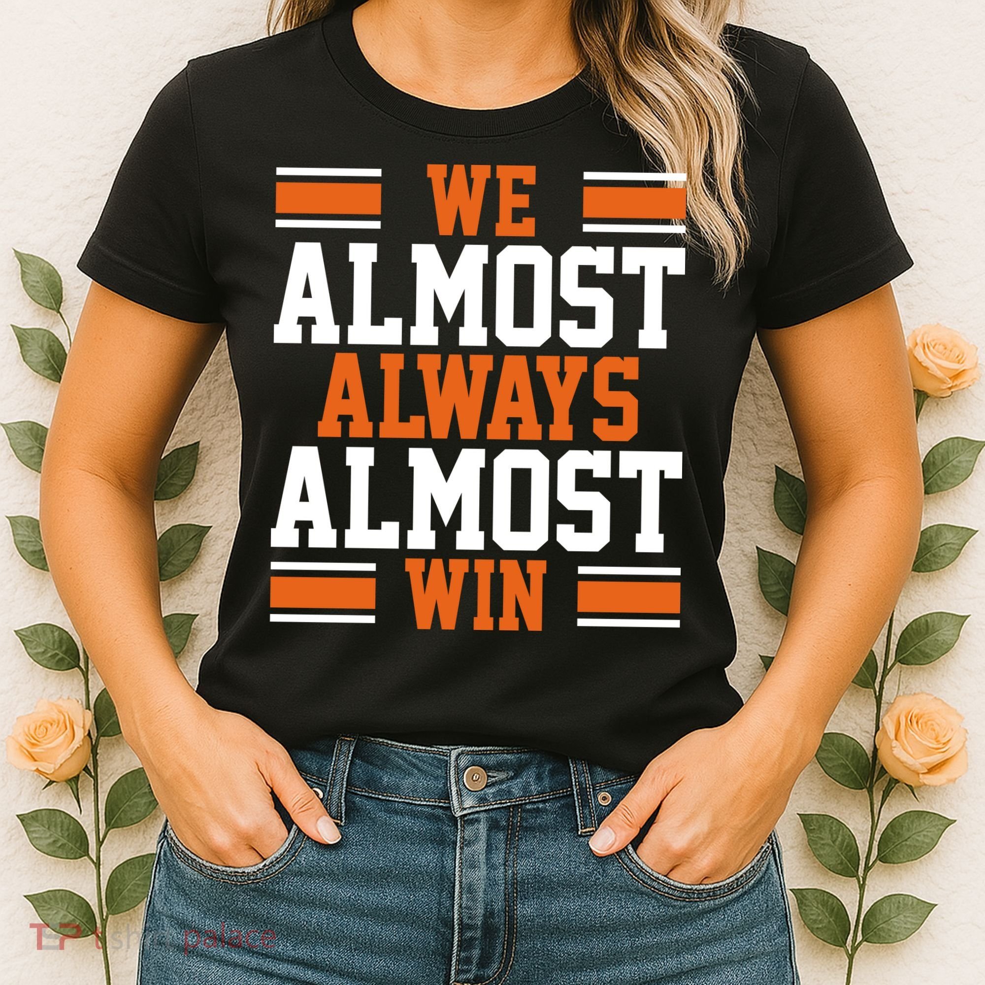 We Almost Always Win Cleveland Football Funny Women's T-Shirt