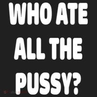 Who Ate All The Pussy Funny Sarcastic Popular Trendy Quote Hat thumb 2