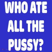 Who Ate All The Pussy Funny Sarcastic Popular Trendy Quote Women's Tank Top thumb 5