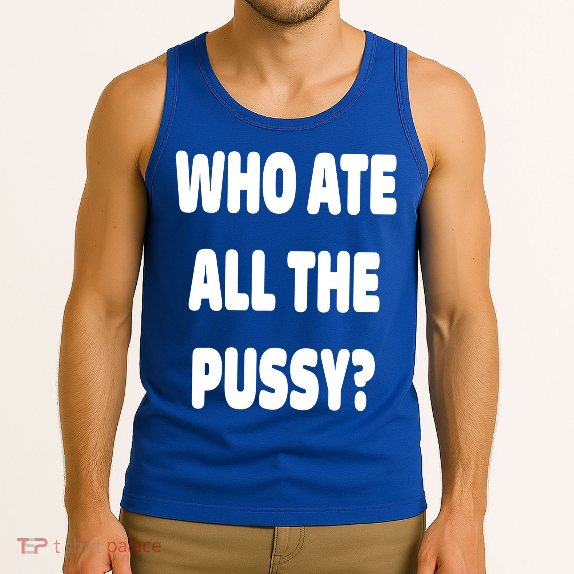Who Ate All The Pussy Funny Sarcastic Popular Trendy Quote Tank Top