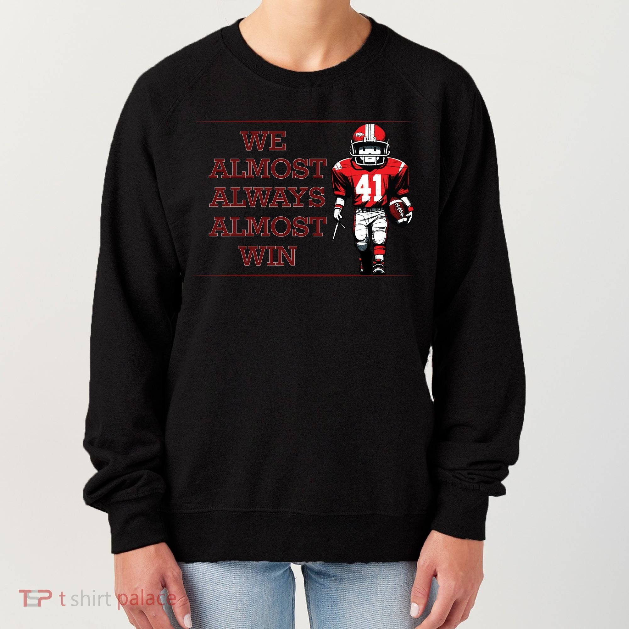 We Almost Always Almost Win Arkansas Women's Sweatshirt