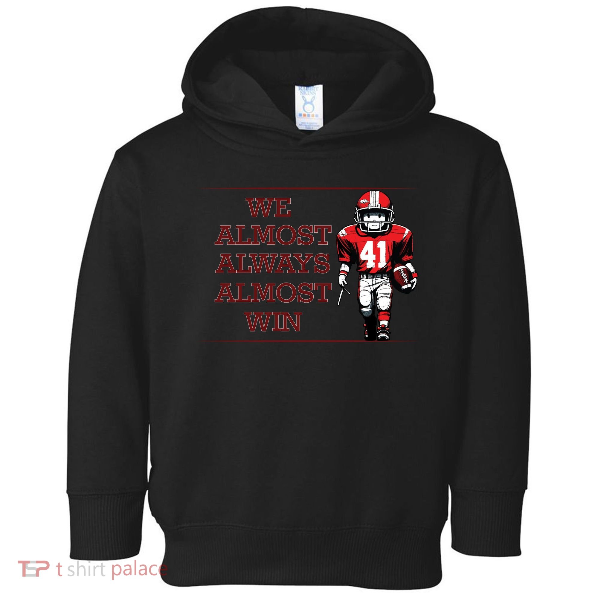 We Almost Always Almost Win Arkansas Toddler Hoodie
