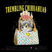 We Are All Trembling Chihuahua In GodS Handbag Coffee Mug thumb 5