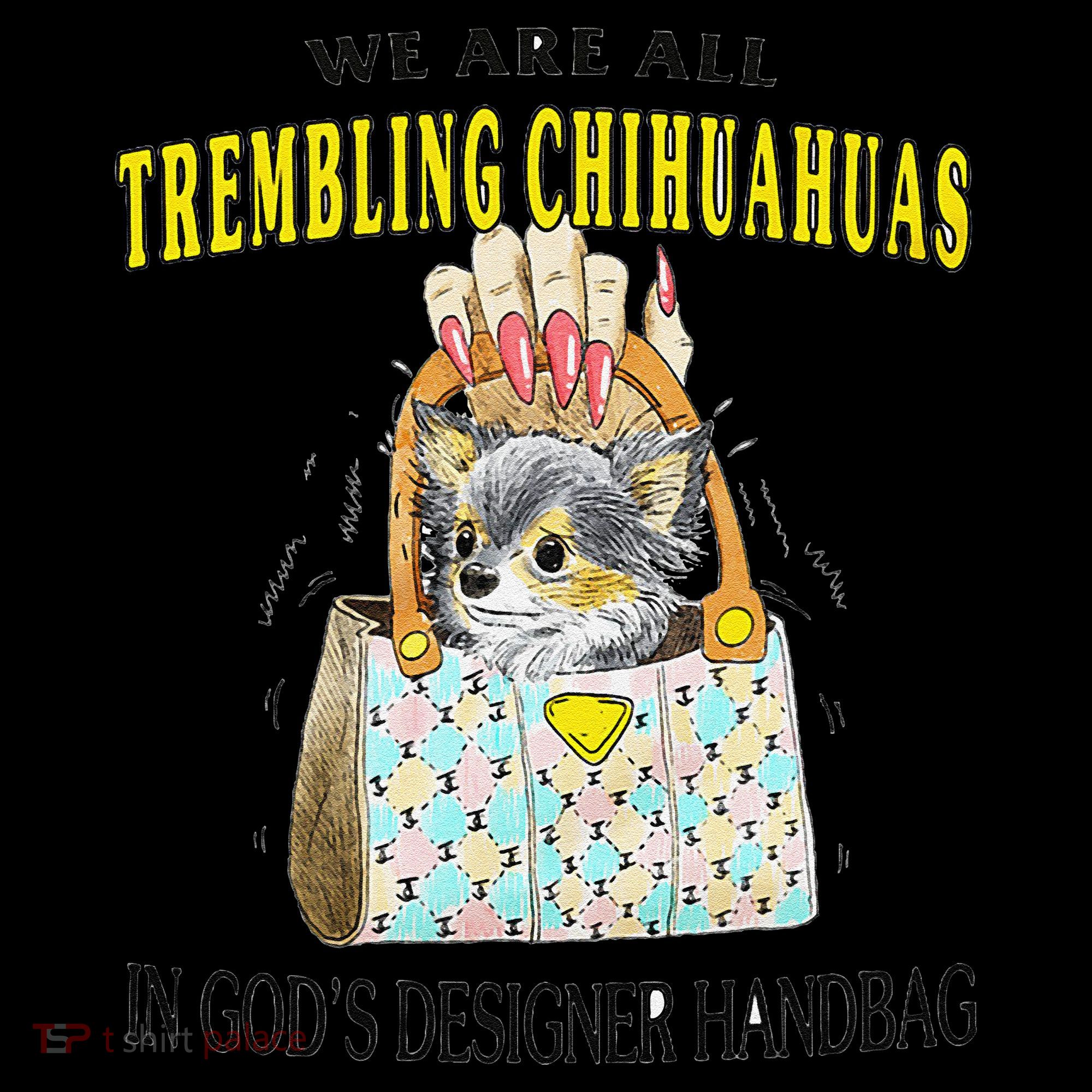 We Are All Trembling Chihuahua In GodS Handbag Coffee Mug