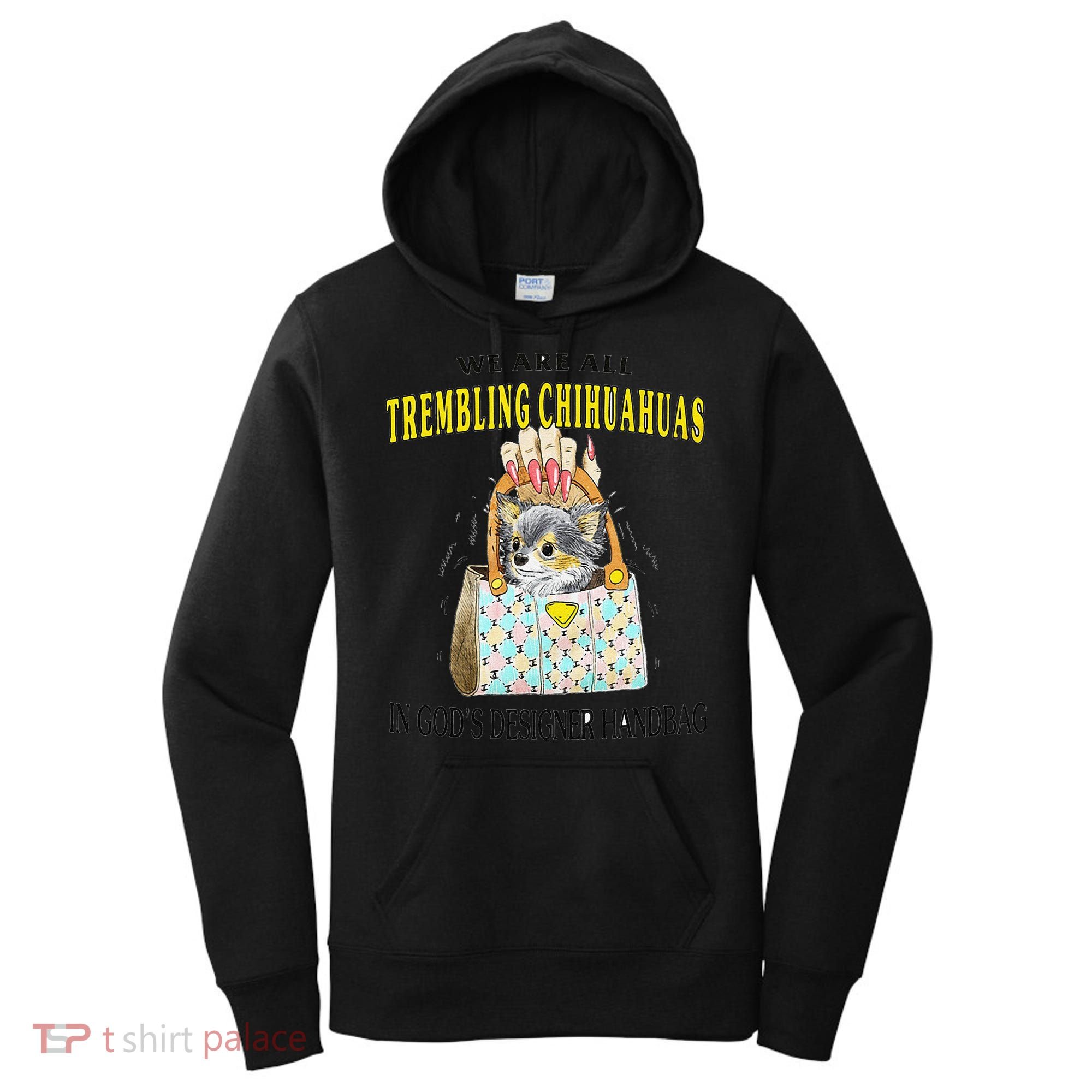 We Are All Trembling Chihuahua In GodS Handbag Women's Hoodie