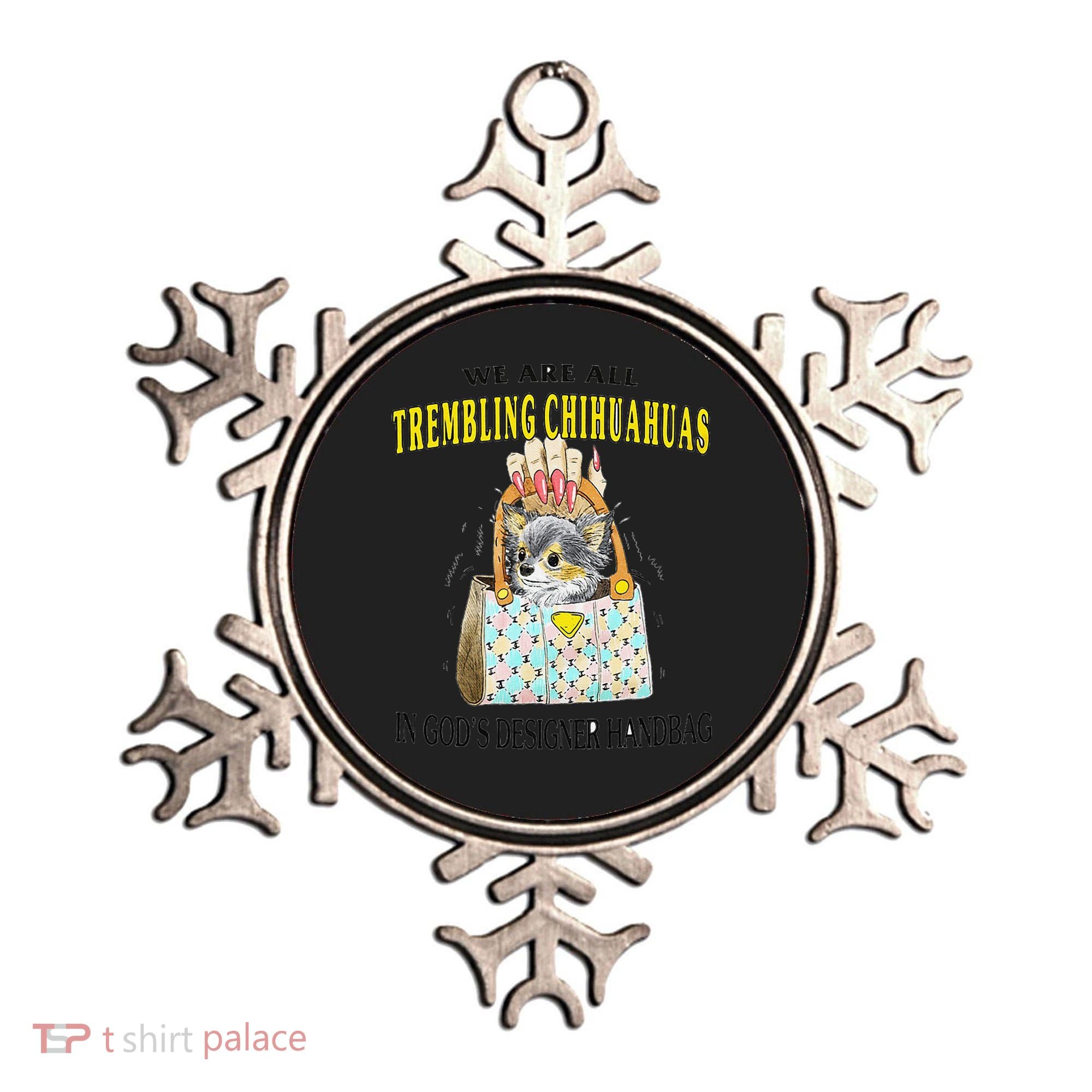 We Are All Trembling Chihuahua In GodS Handbag Ornament